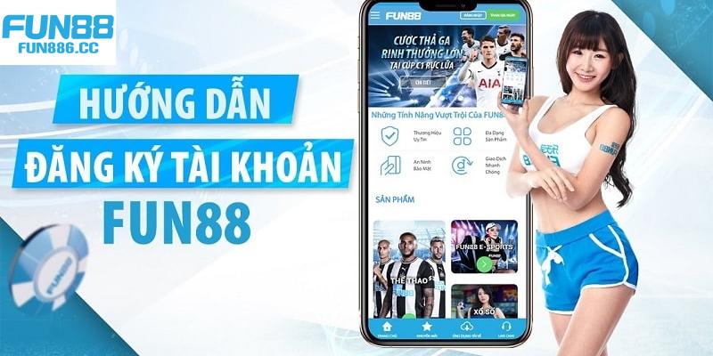 Đăng Ký Fun88 - Tiền Đề Chinh Phục Vận May Khủng 1 dang ky fun88